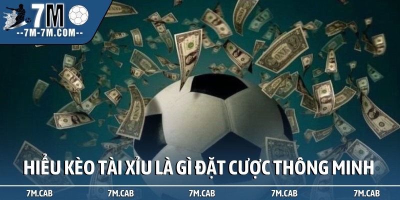 Hiểu kèo Tài Xỉu là gì đặt cược thông minh